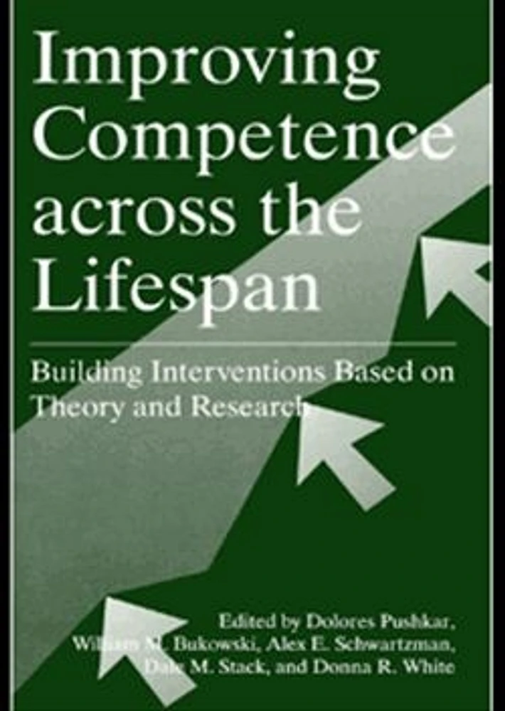 Improving Competence Across the Lifespan: Building Interventions Based on Theory and Research