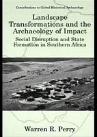 Landscape Transformations and the Archaeology of Impact: Social Disruption and State Formation in Southern Africa