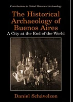 The Historical Archaeology of Buenos Aires: A City at the End of the World