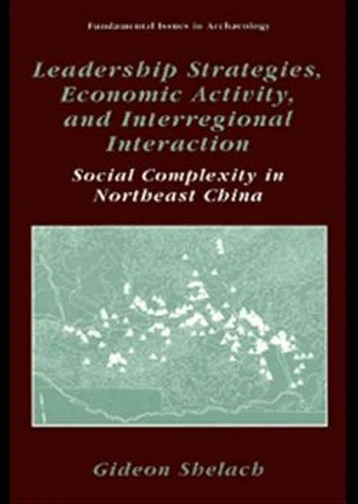 Leadership Strategies, Economic Activity, and Interregional Interaction: Social Complexity in Northeast China