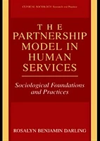 The Partnership Model in Human Services: Sociological Foundations and Practices