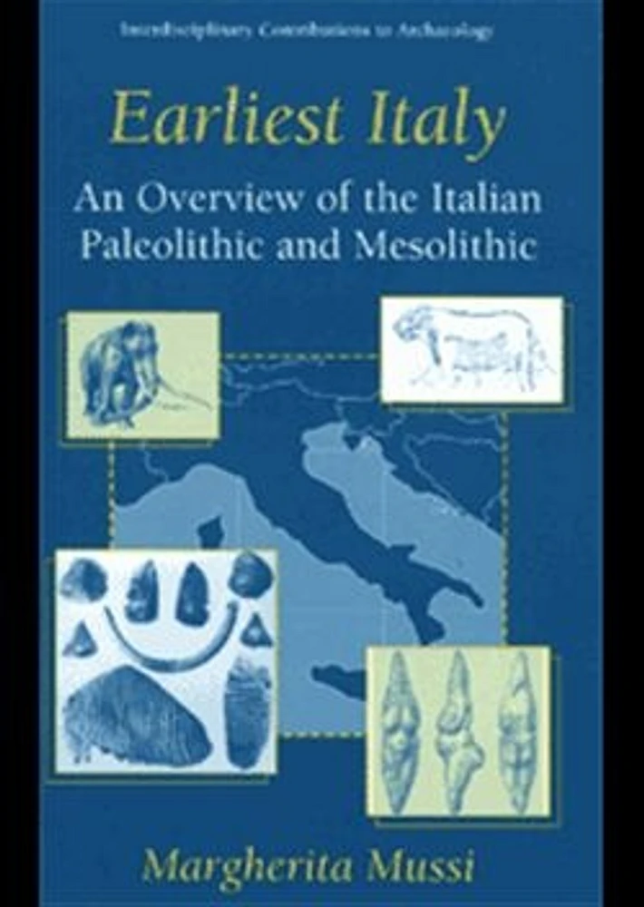 Earliest Italy: An Overview of the Italian Paleolithic and Mesolithic