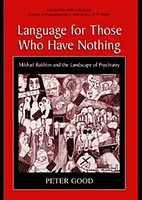 Language For Those Who Have Nothing: Mikhail Bakhtin and the Landscape of Psychiatry