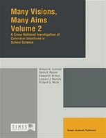 Many Visions, Many Aims (TIMSS Volume 2): A Cross-National Investigation of Curricular Intentions in School Science