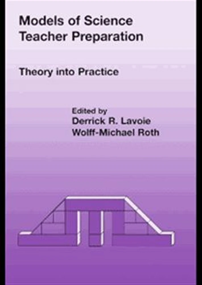 Models of Science Teacher Preparation: Theory into Practice