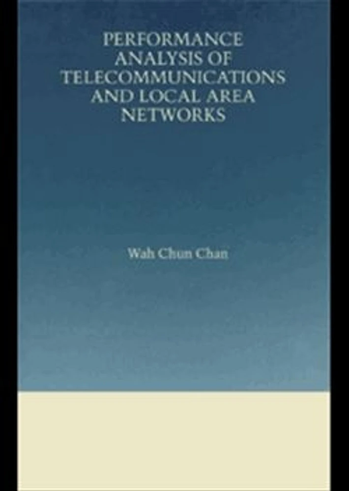 Performance Analysis of Telecommunications and Local Area Networks