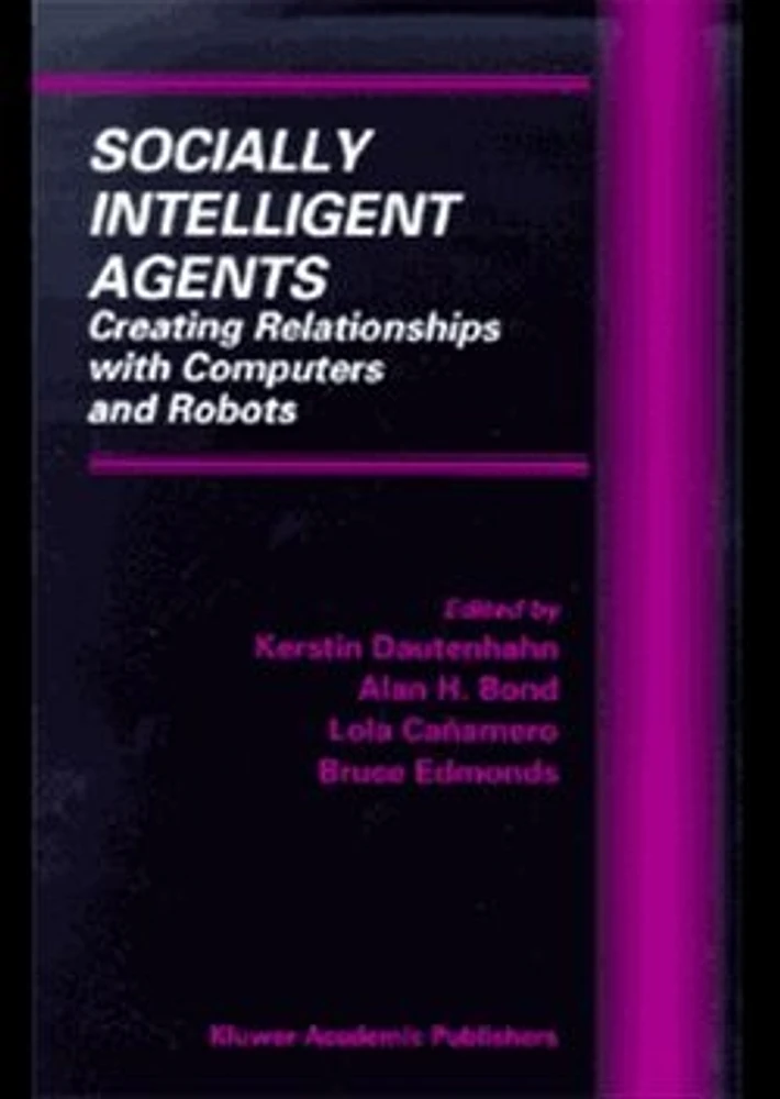 Socially Intelligent Agents: Creating Relationships with Computers and Robots