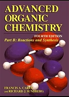 Advanced Organic Chemistry, Part B: Reaction and Synthesis, 4th Edition