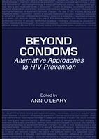 Beyond Condoms:  Alternative Approaches to HIV Prevention