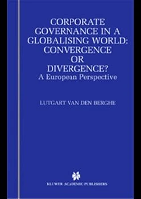 Corporate Governance in a Globalising World: Convergence or Divergence?