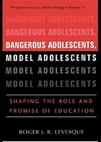 Dangerous Adolescents, Model Adolescents. Shaping the Role and Promise of Education