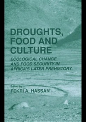 Droughts, Food and Culture. Ecological Change and Food Security in Africa's Later Prehistory