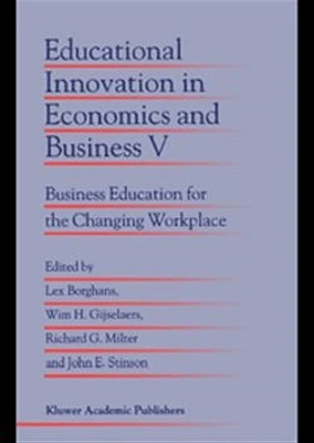 Educational Innovation in Economics and Business V. Business Education for the Changing Workplace