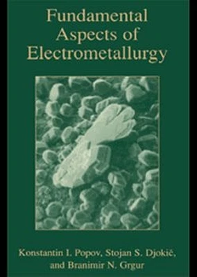 Fundamental Aspects of Electrometallurgy