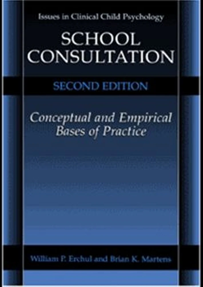 School Consultation. Conceptual and Empirical Bases of Practice. Second Edition