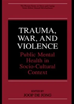 Trauma, War and Violence: Public Mental Health in Socio-Cultural Context