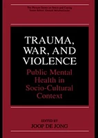 Trauma, War and Violence: Public Mental Health in Socio-Cultural Context