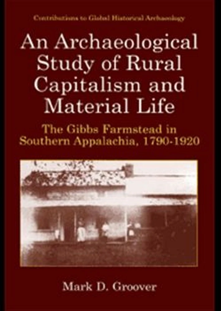 An Archaeological Study of Rural Capitalism and Material Life: The Gibbs Farmstead in Southern Appalachia, 1790-1920