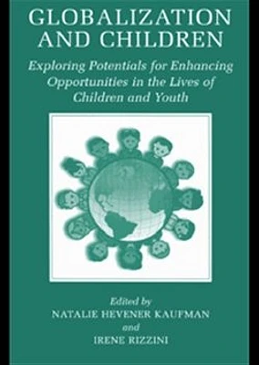 Globalization and Children: Exploring Potentials for Enhancing Opportunities in the Lives of Children and Youth