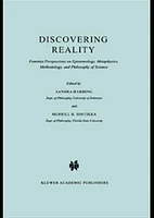 Discovering Reality. Feminist Perspectives on Epistemology, Metaphysics, Methodology, and Philosophy of Science