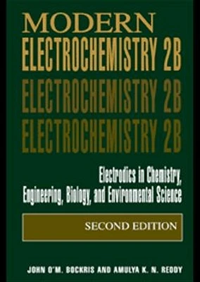 Modern Electrochemistry 2B: Electrodics in Chemistry, Engineering, Biology and Environmental Science