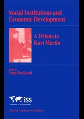 Social Institutions and Economic Development. A Tribute to Kurt Martin