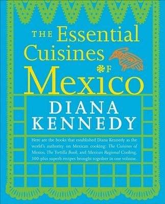 The Essential Cuisines of Mexico