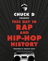 Chuck D Presents This Day in Rap and Hip-Hop History