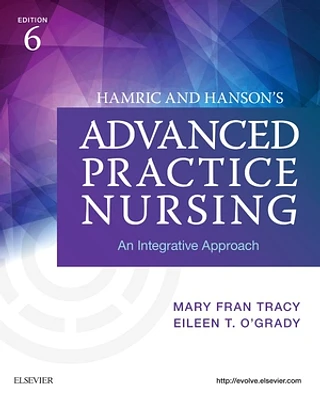 Hamric and Hanson's Advanced Practice Nursing: An Integrative Approach, 6e