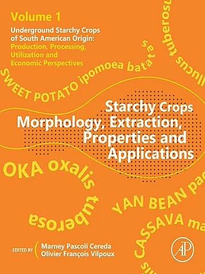 Starchy Crops Morphology, Extraction, Properties and Applications