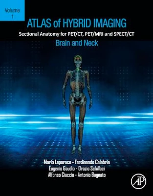 Atlas of Hybrid Imaging Sectional Anatomy for PET/CT, PET/MRI and SPECT/CT Vol. 1: Brain and Neck