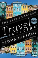 The Best American Travel Writing 2021