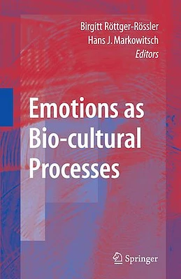 Emotions as Bio-cultural Processes