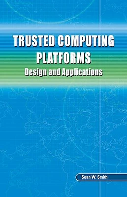 Trusted Computing Platforms: Design and Applications