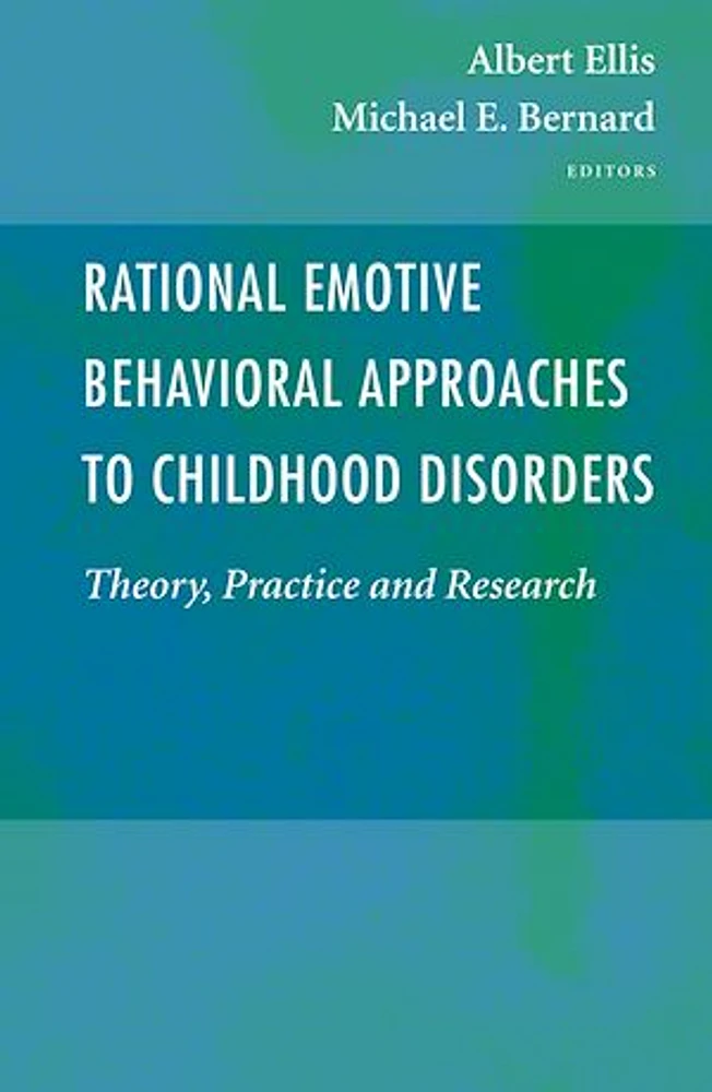 Rational Emotive Behavioral Approaches to Childhood Disorders