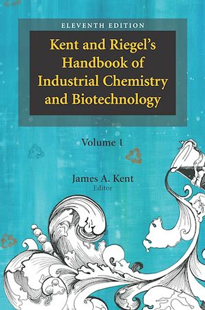 Kent and Riegel's Handbook of Industrial Chemistry and Biotechnology