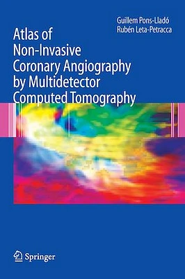 Atlas of Non-Invasive Coronary Angiography by Multidetector Computed Tomography