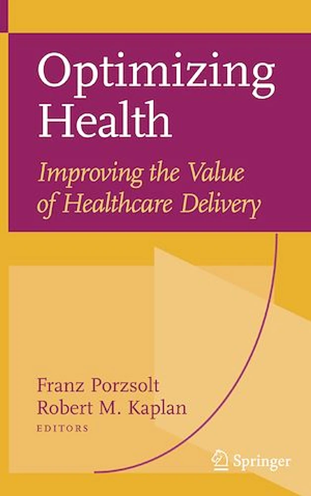 Optimizing Health: Improving the Value of Healthcare Delivery