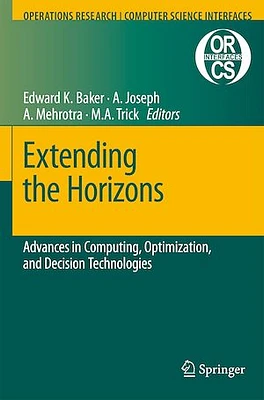 Extending the Horizons: Advances in Computing, Optimization, and Decision Technologies