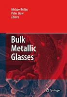 Bulk Metallic Glasses