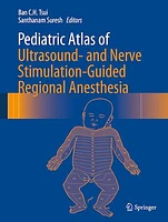 Pediatric Atlas of Ultrasound- and Nerve Stimulation-Guided Regional Anesthesia