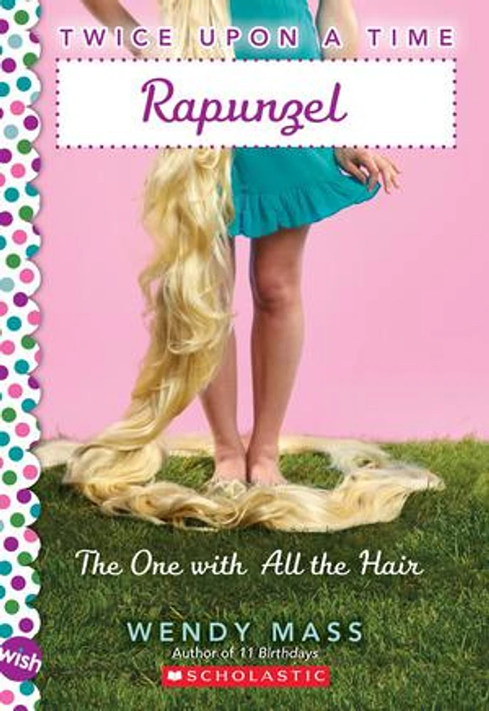 Rapunzel, the One With All the Hair: A Wish Novel (Twice Upon a T