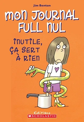 Mon journal full nul T.4: Inutile, ça sert à rien