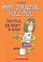 Mon journal full nul T.4: Inutile, ça sert à rien