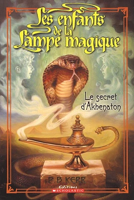 Les enfants de la lampe magique .Le secret d'Akhenaton