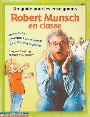 Robert Munsch en Classe T.1: Un guide pour les enseignants