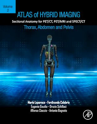 Atlas of Hybrid Imaging Sectional Anatomy for PET/CT, PET/MRI and SPECT/CT Vol. 2: Thorax Abdomen and Pelvis