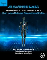 Atlas of Hybrid Imaging Sectional Anatomy for PET/CT, PET/MRI and SPECT/CT Vol. 3: Heart, Lymph Node and Musculoskeletal System