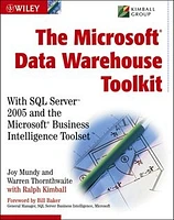 The Microsoft® Data Warehouse Toolkit: With SQL Server<small>TM</small> 2005 and the Microsoft® Business Intelligence Toolset