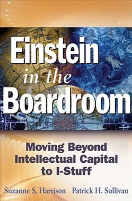 Einstein in the Boardroom: Moving Beyond Intellectual Capital to I-Stuff